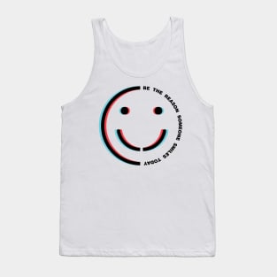 Be The Reason Someone Smiles Today Tank Top